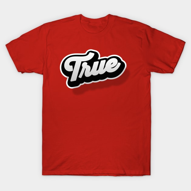 TRUE T-Shirt by snevi